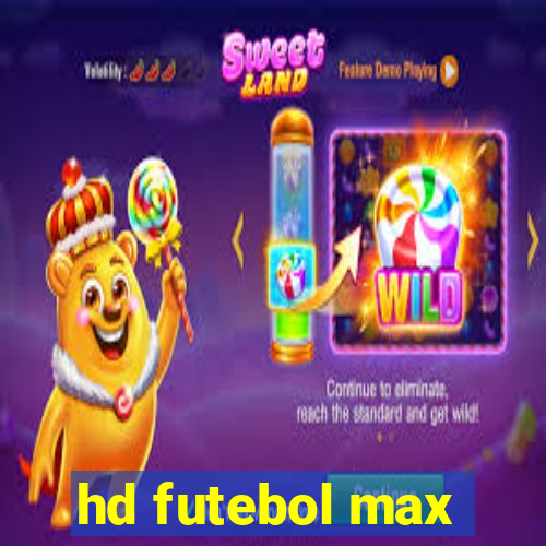 hd futebol max